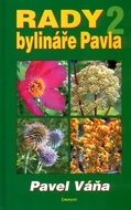 Rady bylináře Pavla 2: Léčba bylinami a přírodními prostředky - Kniha