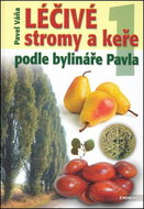 Léčivé stromy a keře: podle bylináře Pavla - Kniha