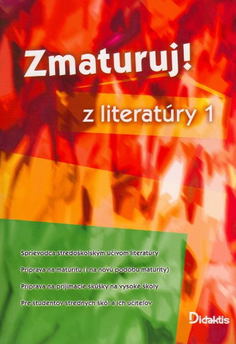 Zmaturuj! z literatúry 1: Sprievodca stredoškolským učivom literatúry Príprava na maturitu - Kniha - Main image