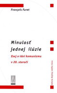 Minulosť jednej ilúzie: Esej o idei komunizmu v 20. stororčí - Kniha