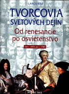 Tvorcovia svetových dejín: Od renesancie po osvietenstvo od r.1492 po r.1789 - Kniha