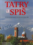 Tatry a Spiš: The Tatry and Spiš Regions Die Tatra und die Region Spiš - Kniha