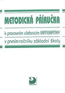 Metodická příručka k pracovním učebnicím matematiky: v prvním ročníku základní školy - Kniha