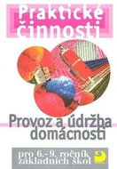 Praktické činnosti Provoz a údržba domácnosti: pro 6. - 9.ročník základních škol - Kniha