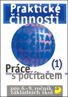 Praktické činnosti Práce s počítačem 1: pro 6.-9. ročník základních škol - Kniha