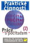 Praktické činnosti Práce s počítačem 2: pro 6.-9.ročník základních škol - Kniha