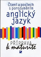 Anglický jazyk Příprava k maturitě: Čtení a poslech s porozuměním - Kniha