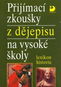 Přijímací zkoušky z dějepisu na vysoké školy: lexikon historie - Kniha
