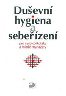 Duševní hygiena a sebeřízení: pro vysokoškoláky a mladé manažery - Kniha