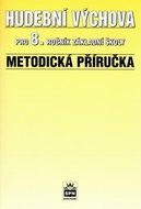 Hudební výchova pro 8.r. základní školy Metodická příručka - Kniha
