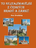 To nejzajímavější z českých hradů a zámků - Kniha