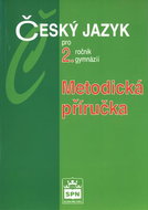 Český jazyk pro 2.r.gymnázií Metodiká příručka - Kniha