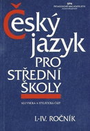 Český jazyk pro střední školy I.-IV. ročník: Mluvnická a stylistická část - Kniha