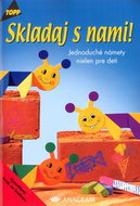 Skladaj s nami!: 2453 Jednoduché námety nielen pre deti - Kniha
