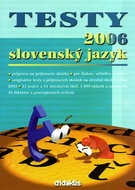 Testy 2006 slovenský jazyk: Príprava na príjmacie skúšky, pre žiakov, učiteľov, rodičov,..... - Kniha