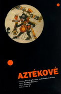 Aztékové: Půvab a krutost indiánské civilizace - Kniha