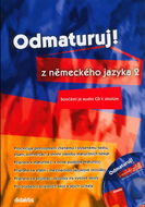 Odmaturuj! z německého jazyka 2: Součástí je audio CD k úkolům - Kniha