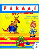 Říkání pro radost: 150 říkadel, veselé obrázky, básničky... - Kniha