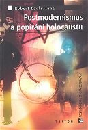Postmodernismus a popírání holokaustu - Kniha