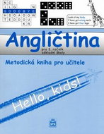 Angličtina pro 3.ročník základní školy Metodická příručka pro učitele: Hello, kids! - Kniha