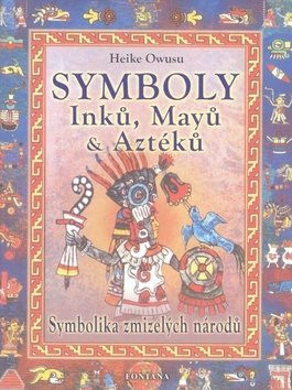 Symboly Inků, Májů a Aztéků: Symbolika zmizelých národů