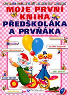 Moje první kniha předškoláka a prvňáka - Kniha