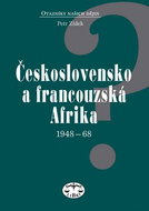 Československo a francouzská Afrika 1948 - 1968 - Kniha