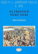 Češi v 1. světové válce 2. díl: Na frontách Velké války - Kniha