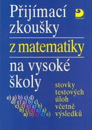 Přijímací zkoušky z matematiky na vysoké školy: Stovky testových úloh včetně výsledků - Kniha