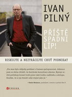 Příště spadni líp!: Riskujte a neztrácejte chuť podnikat - Kniha