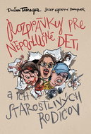 Rozprávky pre neposlušné deti: a ich starostlivých rodičov - Kniha