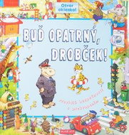 Buď opatrný, drobček!: Pravidlá bezpečnosti s prekvapením - Kniha