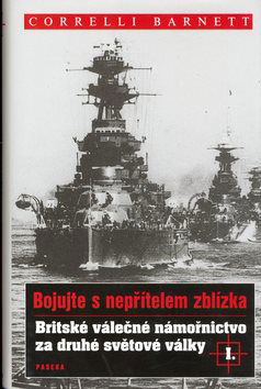 Britské válečné námořnictvo za druhé světové války I.: Bojujte s nepřítelem zblízka I - Kniha - Hlavní obrázek