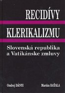 Recidívy klerikalizmu: Slovenská republika a Vatikánske zmluvy - Kniha