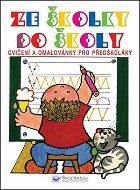 Kniha Ze školky do školy: Cvičení a omalovánky pro předškoláky - Kniha