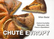 Chutě Evropy: Cestovní kuchařka Rakouskem, Itálií, Francií a Španělskem - Kniha