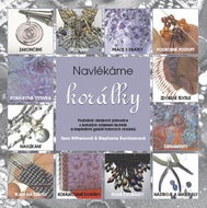 Navlékáme korálky: Podrobný obrazový průvodce s bohatým výběrem technik a inspirativní galerií... - Kniha