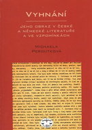 Vyhnání: Jeho obraz v české a německé literatuře a ve vzpomínkách - Kniha