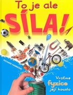 To je ale síla!: Vratˇme fyzice její kouzlo - Kniha