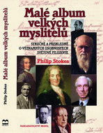 Malé album velkých myslitelů: Stručně a přehledně o významných osobnostech světové filosofie - Kniha