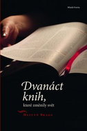 Dvanáct knih, které změnily svět: Díla, která by neměla uniknout vaší pozornosti - Kniha