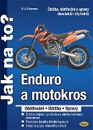 Enduro a motokros: Údržba, ošetřování a opravy dvoutaktů i čtyřtaktů - Kniha