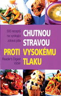 Chutnou stravou proti vysokému tlaku: 300 receptů na vynikající zdravá jídla - Kniha