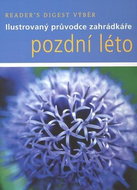 Pozdní léto: Ilustrovaný průvodce zahrádkáře - Kniha