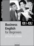 Business English for Beginnners: Příručka učitele - Kniha