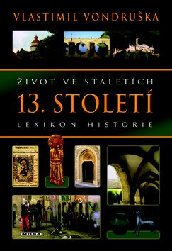 Život ve staletích 13. století: Lexikon historie - Kniha - Main image