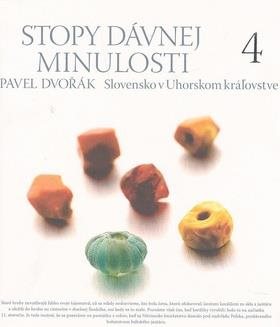 Stopy dávnej minulosti 4: Slovensko v Uhorskom kráľovstve - Kniha - Main image