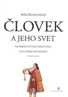 Človek a jeho svet: na obrazoch od stredoveku až na prah súčasnosti - Kniha