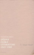 Dějiny české literatury 1945 -1989 I: I.díl 1945-1948 - Kniha