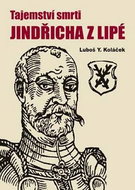 Tajemství smrti Jindřicha z Lipé: Nekorunovaného krále českého - Kniha